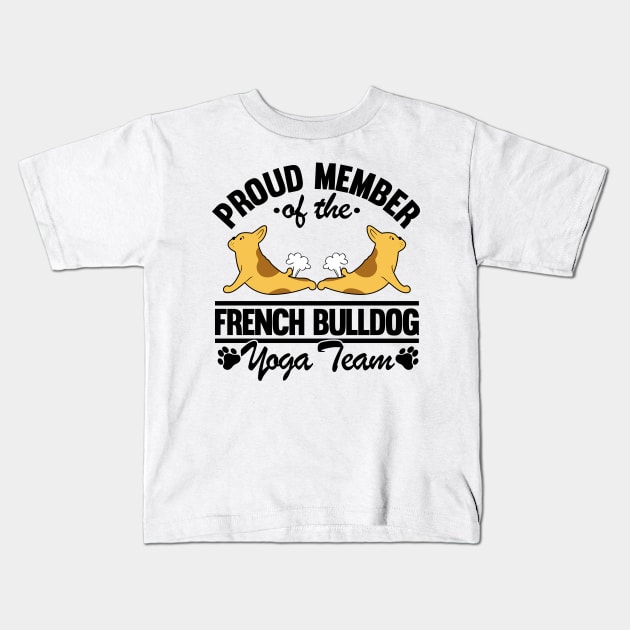 French Bulldog Yoga Team Fart Frenchie Yoga Mom Kids T-Shirt by Kuehni